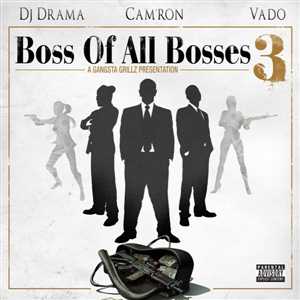 Cam'ron & Vado - Boss Of All Bosses 3 ( Mixtapes Hosted By DJ Drama )