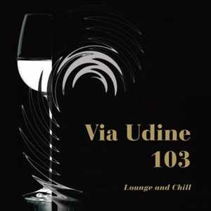 VA - Via Udine 103: Lounge & Chill (2010)