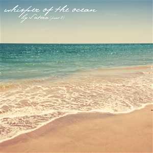 Satera - Whisper of the ocean Part 3 ( Ambient, Chillout)
