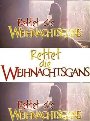 Спасите рождественского гуся! / Rettet die Weihnachtsgans (Йорг Грюнлер / Jorg Grunler) (2006) TVRip