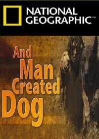 National Geographic: И человек приучил собаку / National Geographic: And Man Created Dog / 2010 / SATRip