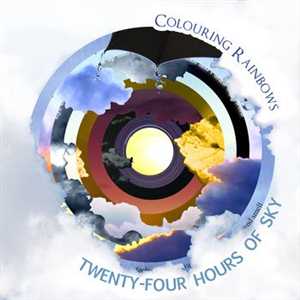 Colouring Rainbows - Twenty-Four Hours of Sky (2011)