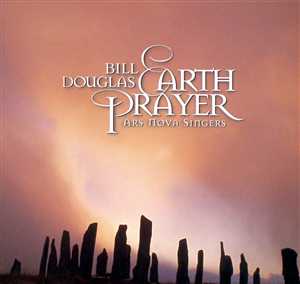 Bill Douglas - Earth Prayer - Ars Nova Singers (1999)