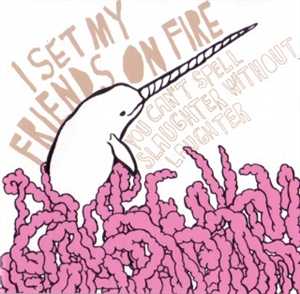 (Post-Hardcore / Screamo) I Set My Friends on Fire - You Can't Spell Slaughter Without Laughter - 2008, FLAC (tracks+.cue), lossless