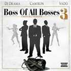 Cam'ron & Vado - Boss Of All Bosses 3 ( Mixtapes Hosted By DJ Drama )