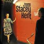 Stacey Kent - Dreamer in Concert (2011) Genre: Vocal Jazz, Bossa Nova, Easy Listening