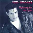 Tom Hooker 1992 Fighting For Our Love